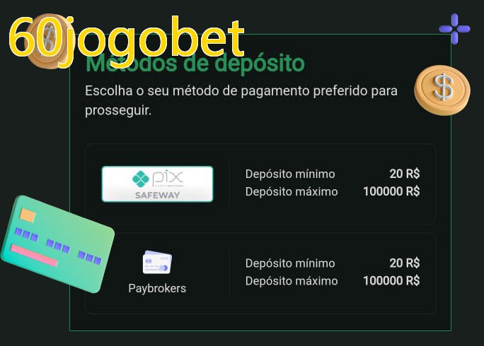 O cassino 60jogobetbet oferece uma grande variedade de métodos de pagamento