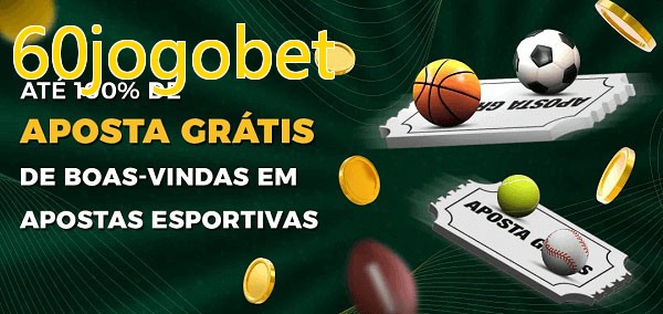 60jogobetbet Ate 100% de Aposta Gratis